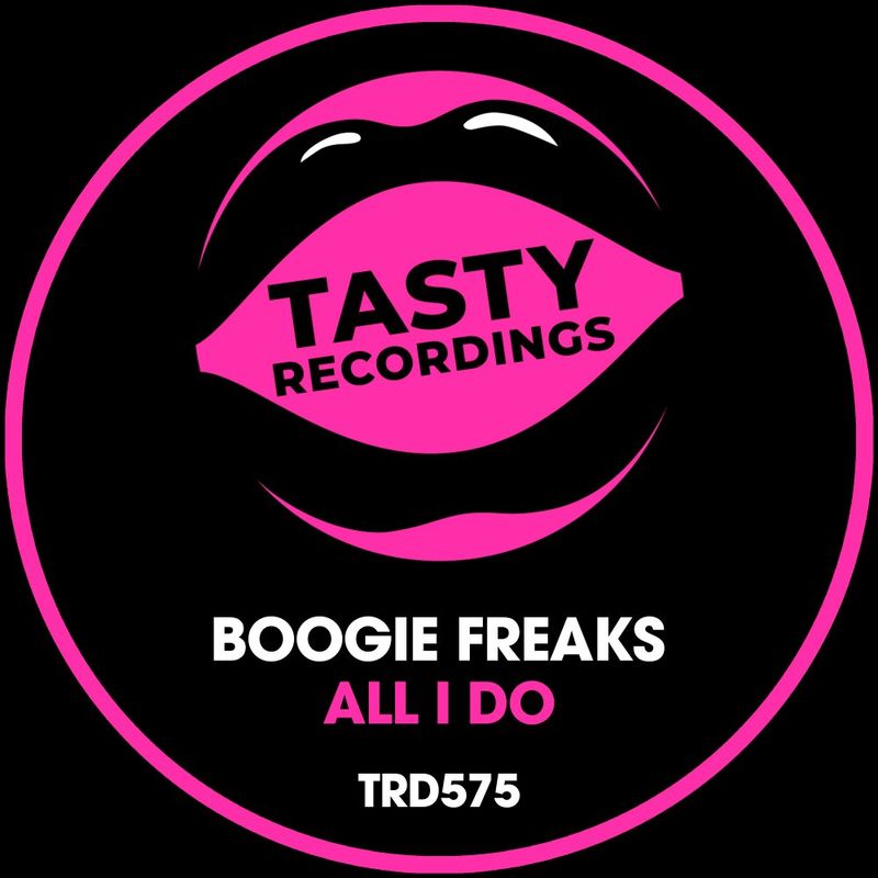 Boogie Freaks - All I Do / Tasty Recordings