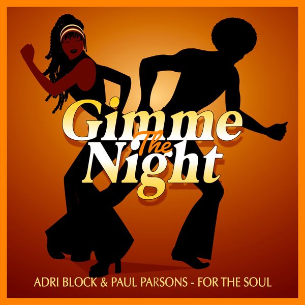 Adri Block & Paul Parsons - For The Soul (Funky Club Mix) / Gimme The Night