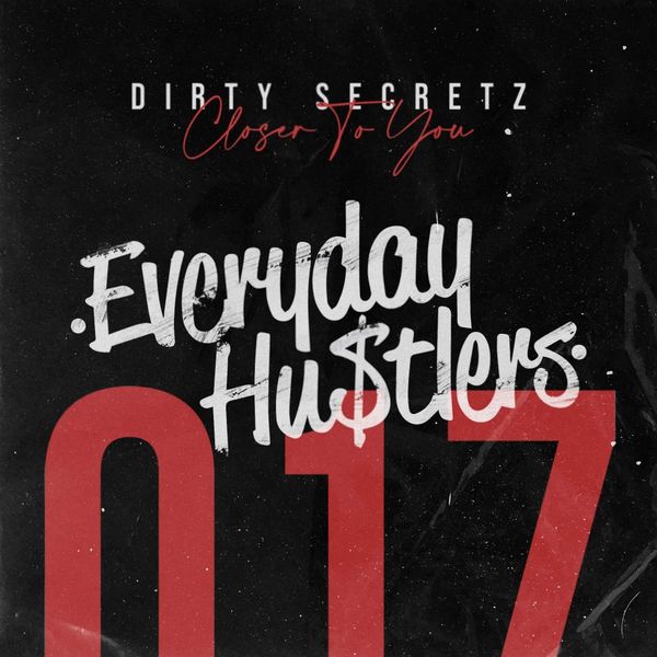 Dirty Secretz - Closer To You / Everyday Hustlers