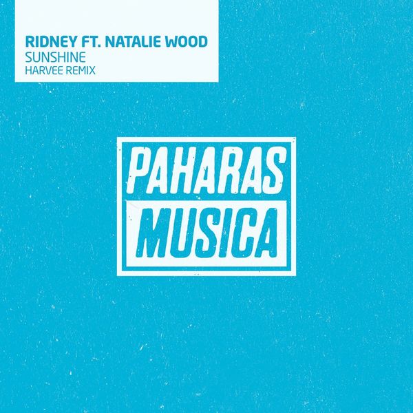 Ridney ft Natalie Wood - Sunshine (Harvee Remix) / Paharas Musica