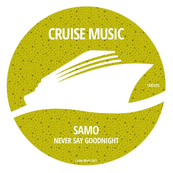 Samo - Never Say Goodnight / Cruise Music
