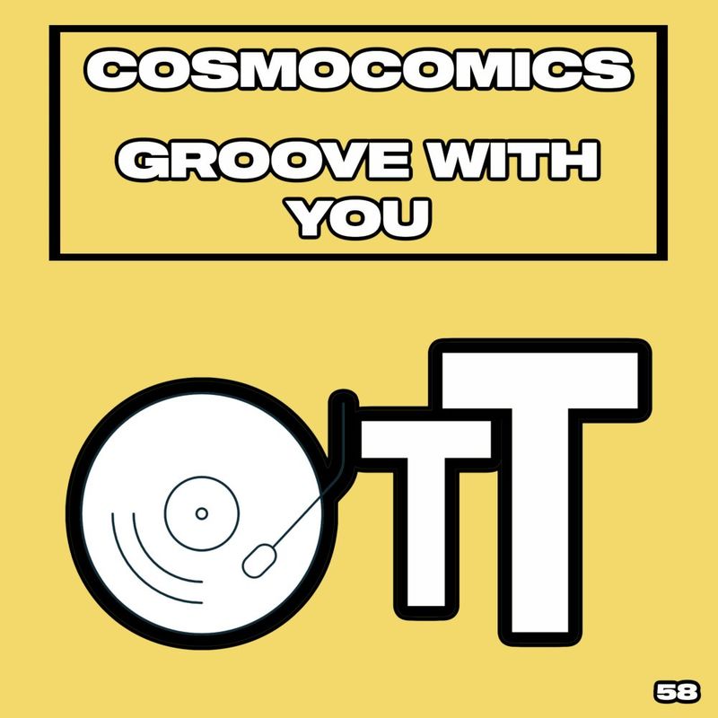 Cosmocomics - Groove With You / Over The Top