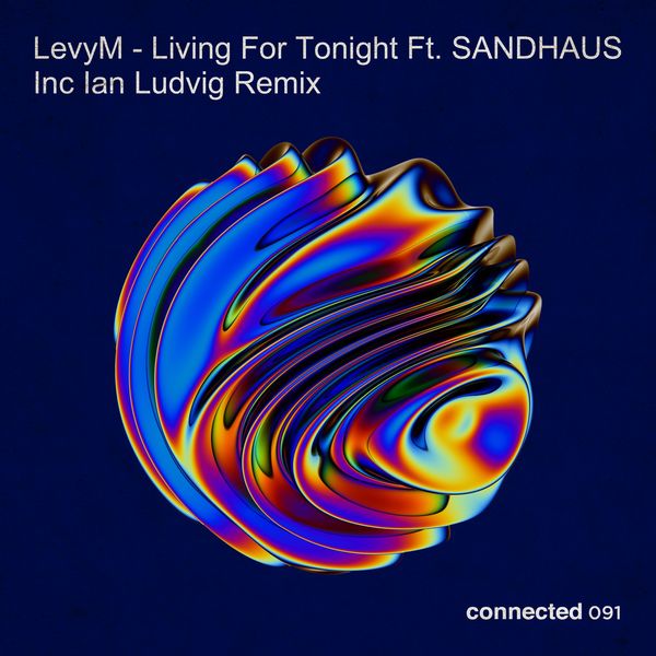 LevyM & Sandhaus - Living For Tonight EP / Connected
