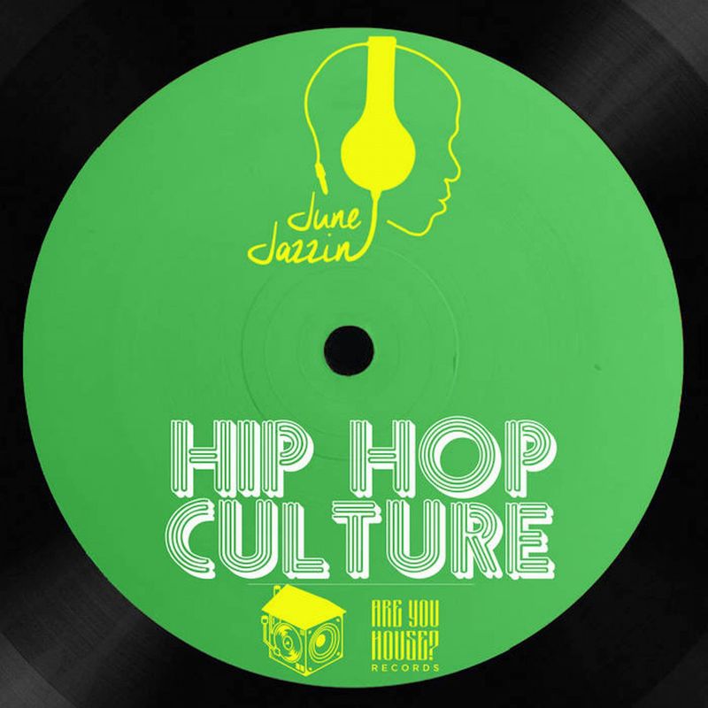 June Jazzin - Hip Hop Culture / Are You House ? Records