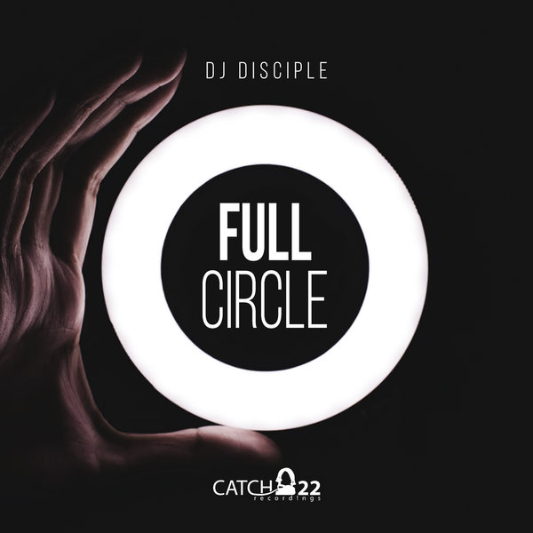 DJ Disciple - Full Circle / Catch 22