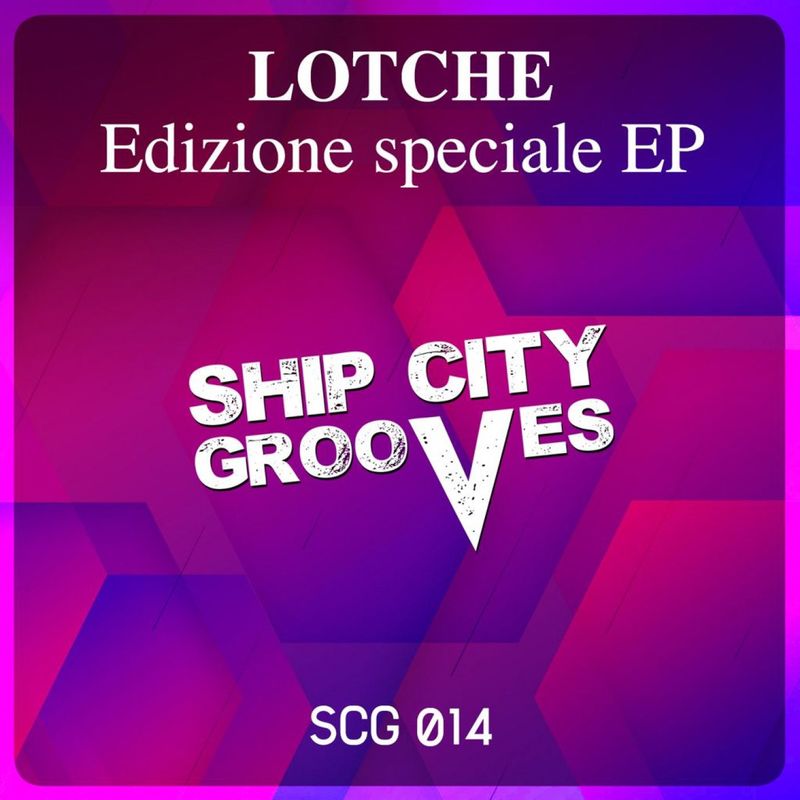 Lotche - Edizione speciale EP / Ship City Grooves