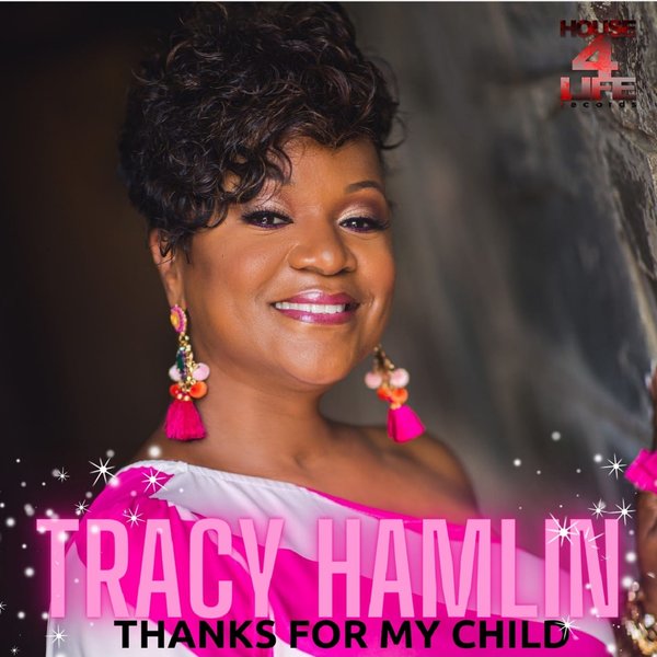 Stacy Kidd pres. Tracy Hamlin - Thanks For My Child / House 4 Life