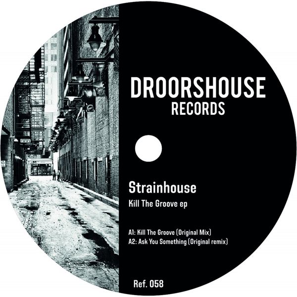 Strainhouse - Kill The Groove ep / droorshouse records