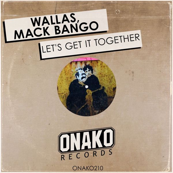 Wallas & Mack Bango - Let's Get It Together / Onako Records