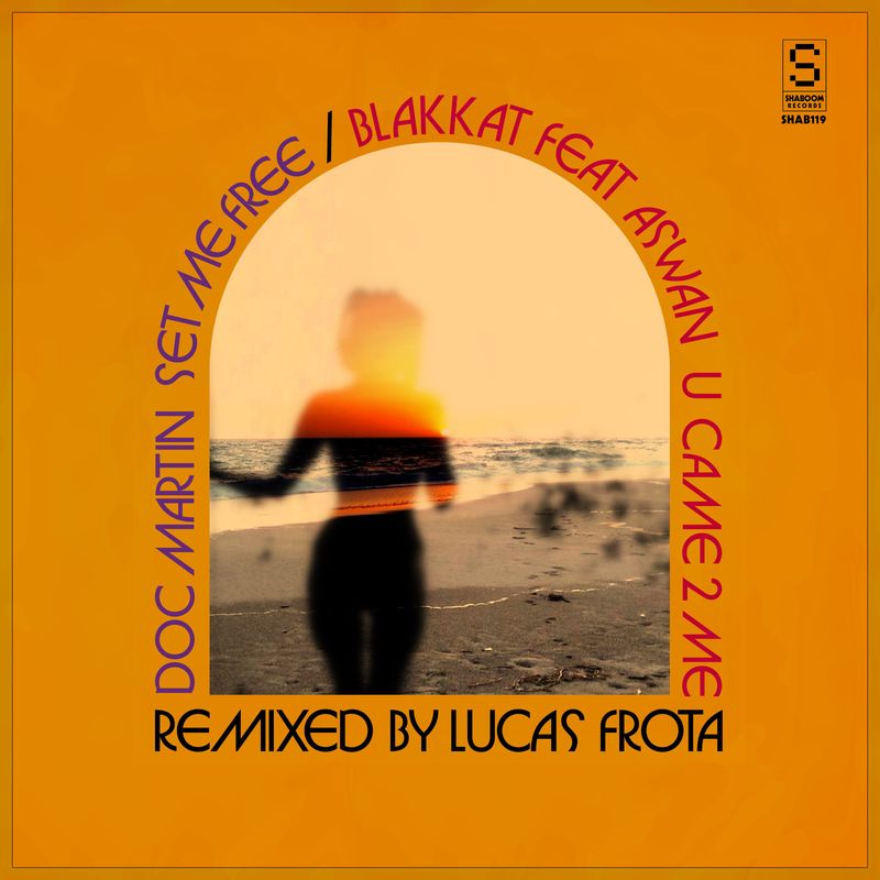 Doc Martin - Set Me Free / U Came 2 Me (Lucas Frota Remixes) / Shaboom Records