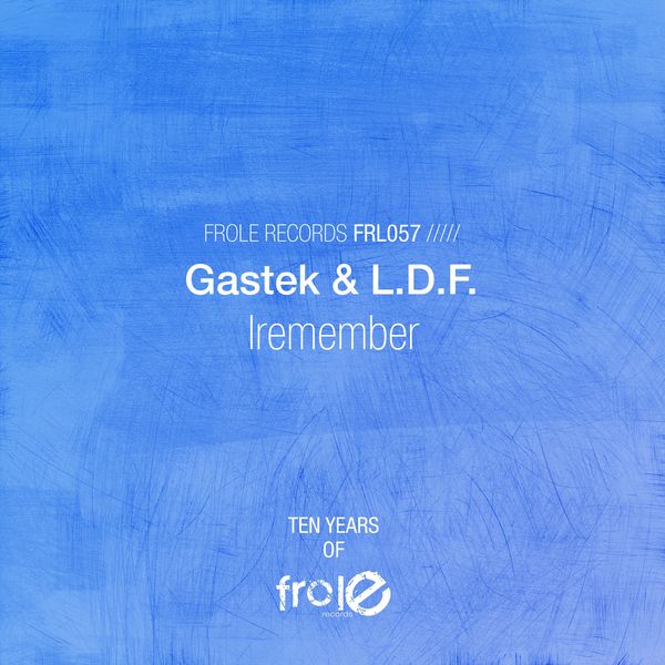 Gastek, L.D.F., Dmitri SFC - Iremember / Frole Records