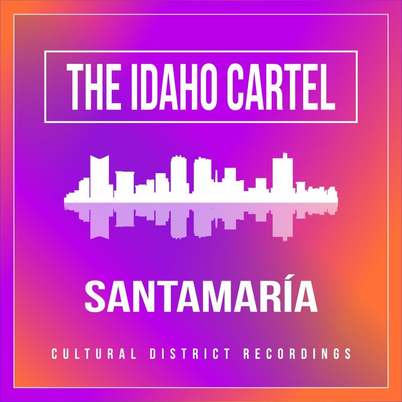 The Idaho Cartel - Santamaría / Cultural District Recordings