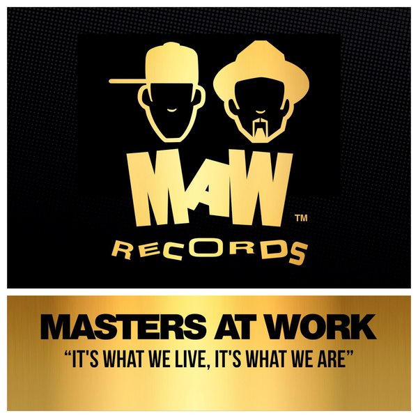 Masters At Work - It's What We Live, It's What We Are / MAW Records