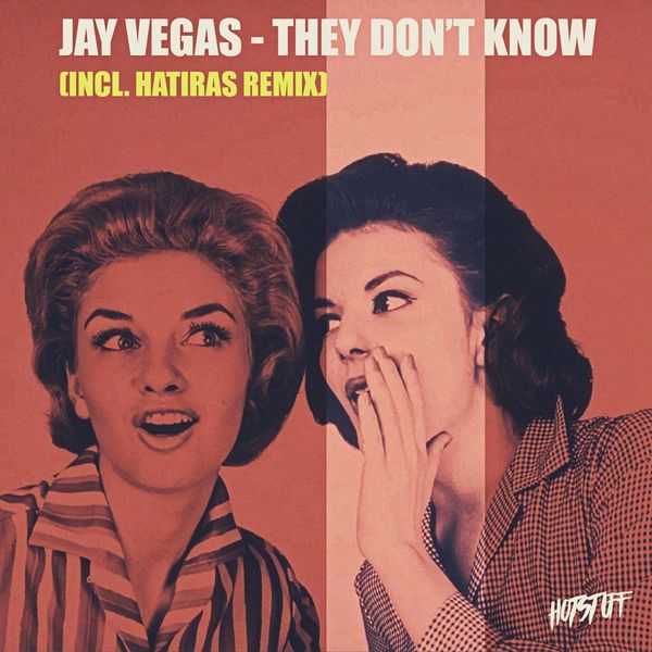 Jay Vegas - They Don't Know (Incl. Hatiras Remix) / Hot Stuff