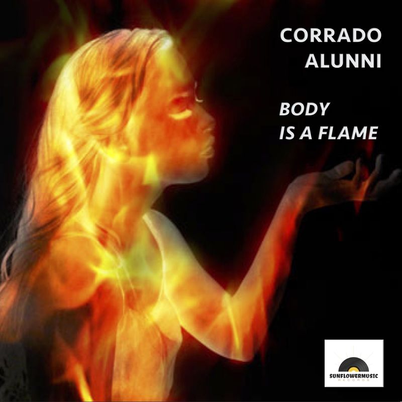 Corrado Alunni - Body Is A Flame / Sunflowermusic Records