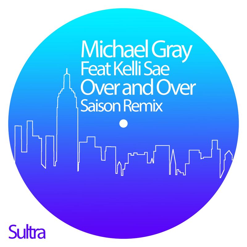 Michael Gray - Over and Over (Saison Remix) / Sultra Records