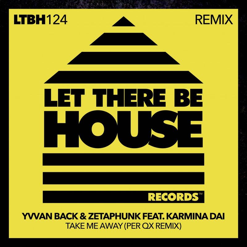 Yvvan Back, Zetaphunk, Karmina Dai - Take Me Away / Let There Be House Records