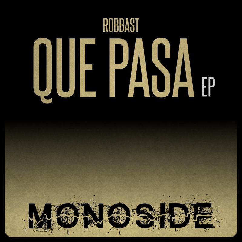 Robbast - Que Pasa EP / MONOSIDE