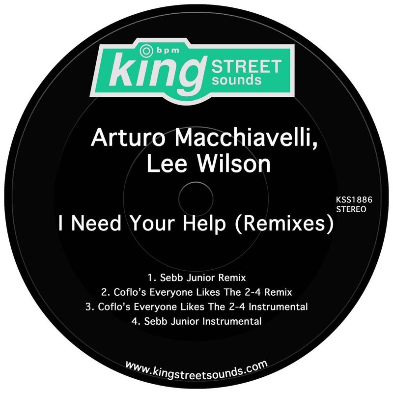 Arturo Macchiavelli & Lee Wilson - I Need Your Help (Remixes) / King Street Sounds
