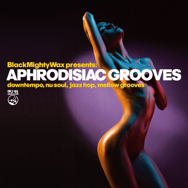 Black Mighty Wax - Aphrodisiac Grooves / Irma Dancefloor