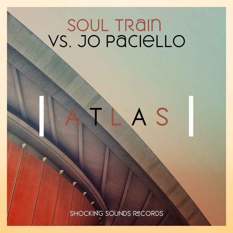 SOUL TRAIN & Jo Paciello - Atlas / Shocking Sounds Records