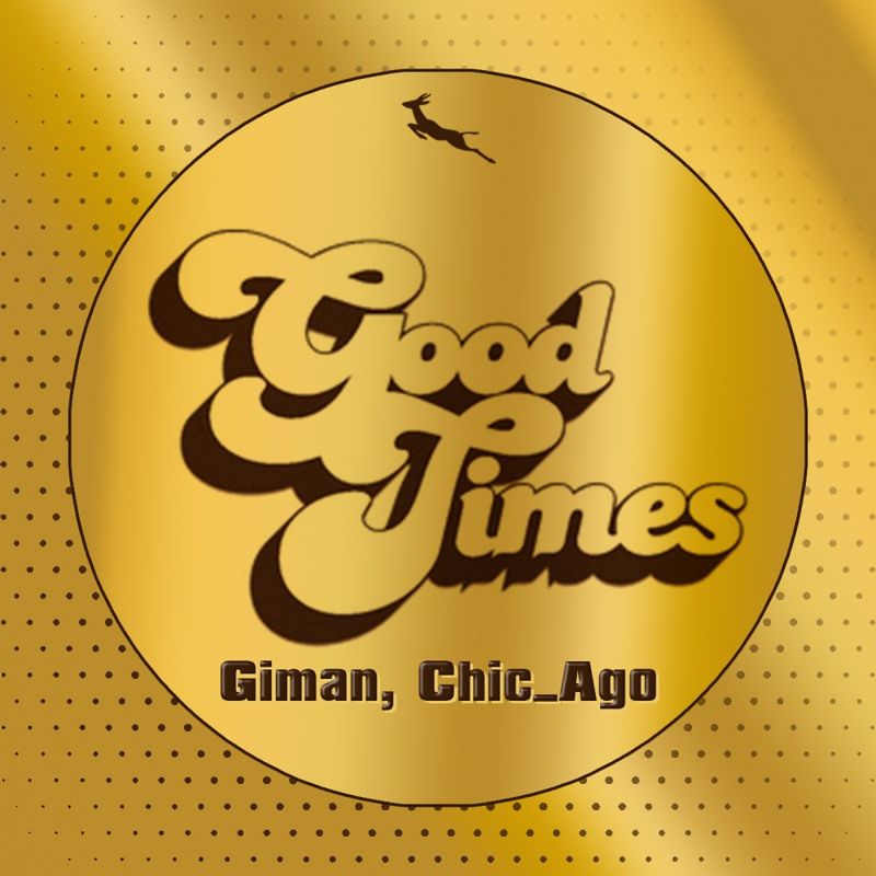 Giman & Chic_Ago - Good Times / Springbok Records