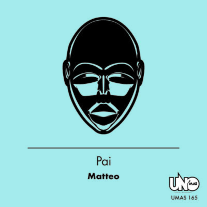 Matteo - Pai / Uno Mas Digital Recordings