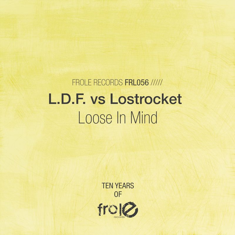 L.D.F., Lostrocket - Loose In Mind / Frole Records
