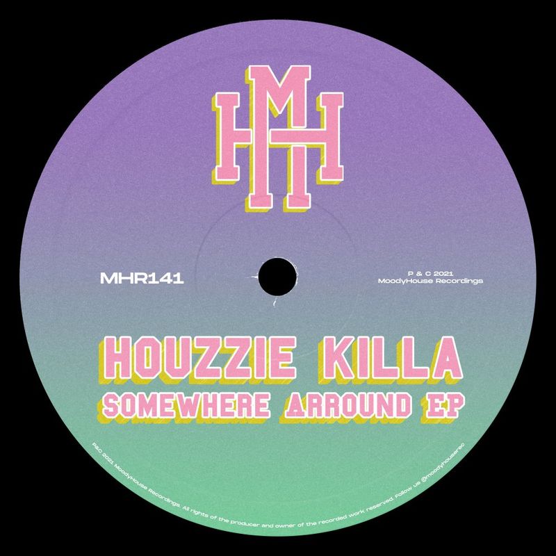 Houzzie Killa - Somewhere Arround EP / MoodyHouse Recordings