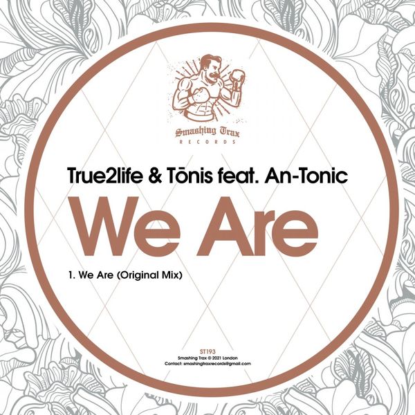 True2Life, Tonis, An-Tonic - We Are / Smashing Trax Records