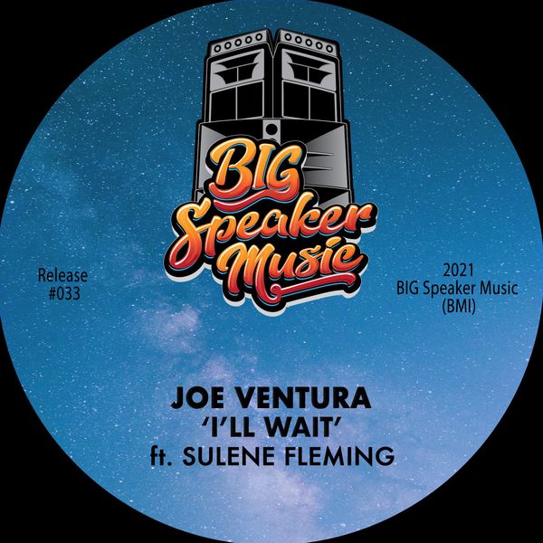 Joe Ventura - I'll Wait (feat. Sulene Fleming) / BIG Speaker Music