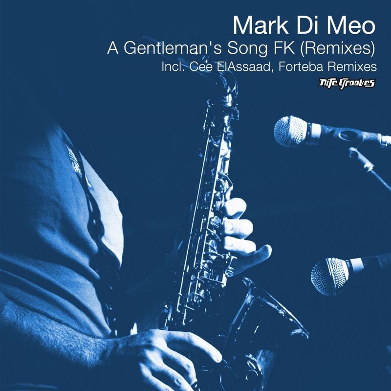 Mark Di Meo - A Gentleman’s Song FK (Remixes) / Nite Grooves