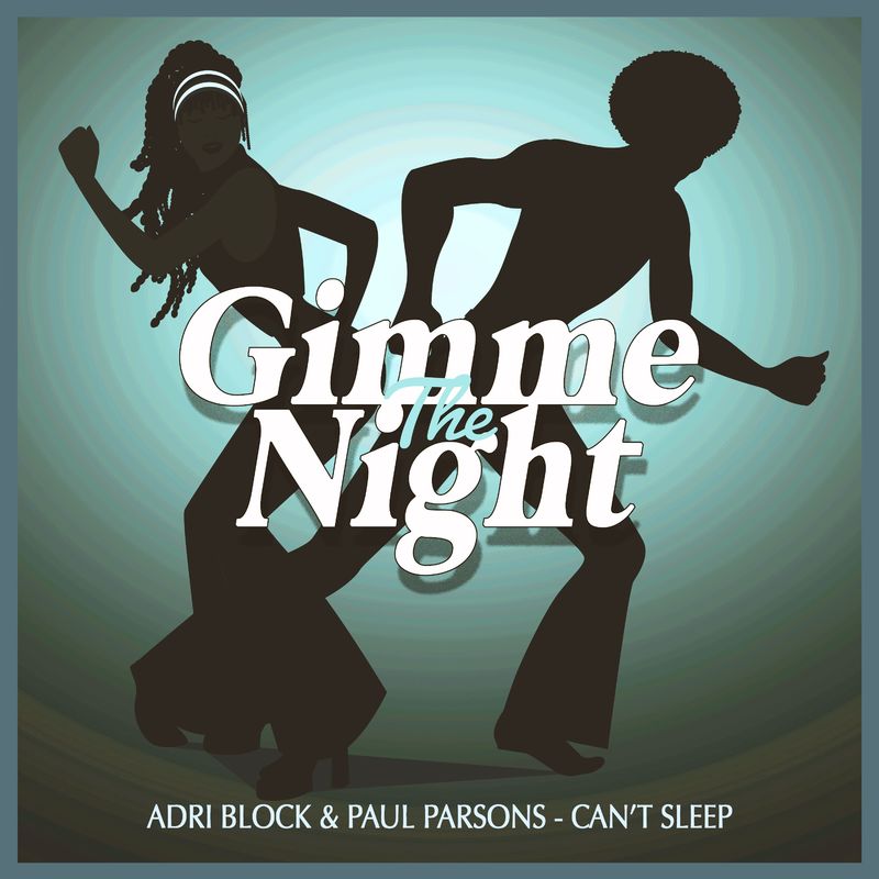 Adri Block & Paul Parsons - Can't Sleep (Club Mix) / Gimme The Night