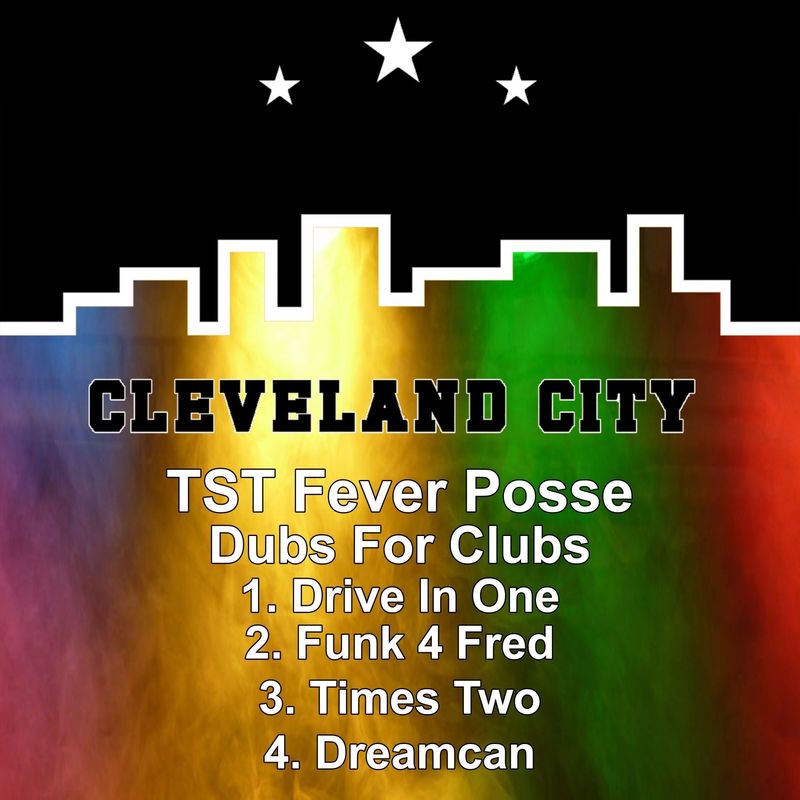 TST Fever Posse - Dubs for Clubs / Cleveland City