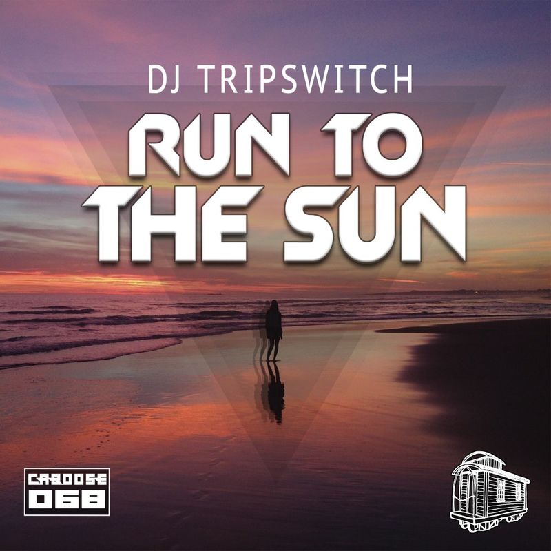 Dj Tripswitch - Run To The Sun / Caboose Records
