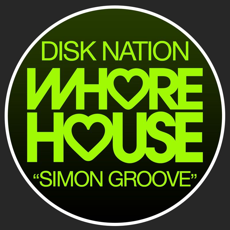 Disk nation - Simon Groove / Whore House Recordings