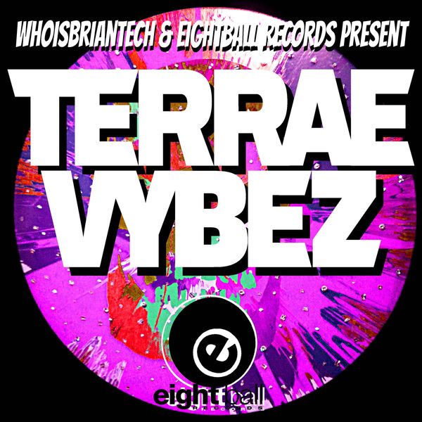 Terrae' Vybez & WhoisBriantech - Terrae' Vibez / Eightball Records Digital