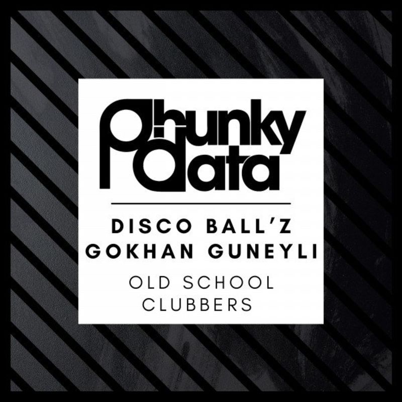 Disco Ball'z & Gokhan Guneyli - Old School Clubbers / Phunky Data