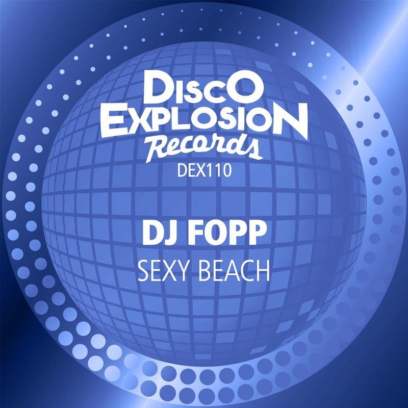 DJ Fopp - Sexy Beach / Disco Explosion Records