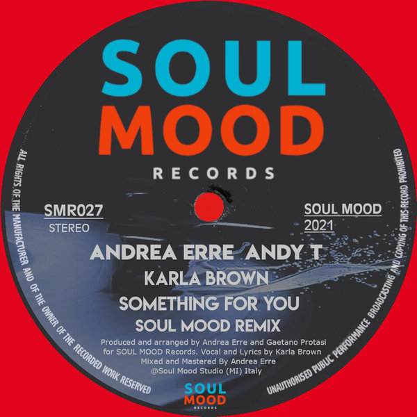 Andrea Erre, Andy T, Karla Brown - Something for You (Soul Mood Remix) / Soul Mood Records