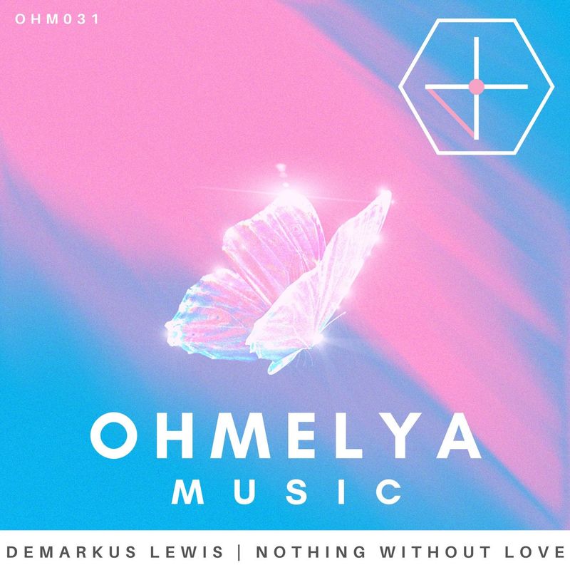 Demarkus Lewis - Nothing Without Love / Ohmelya Music