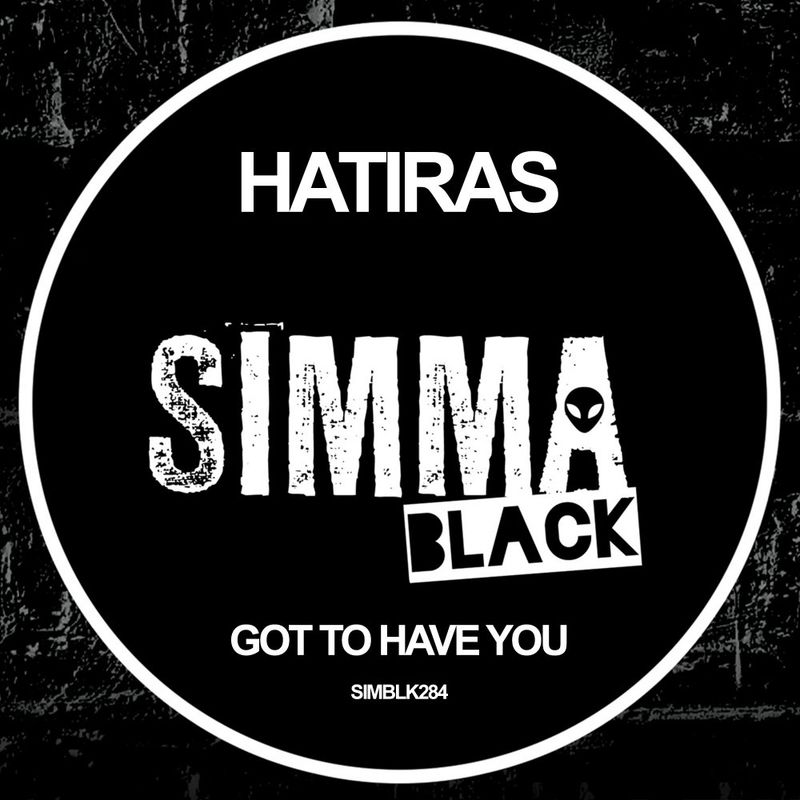 Hatiras - Got To Have You / Simma Black