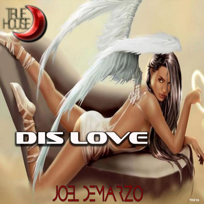 Joel DeMarzo - Dis Love / True House LA