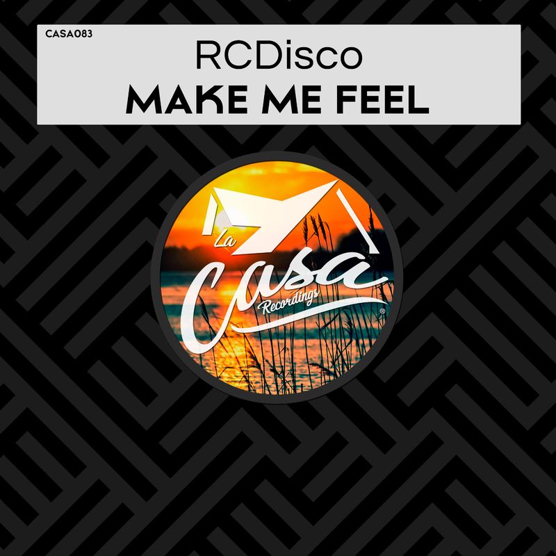 RCDisco - Make Me Feel / La Casa Recordings