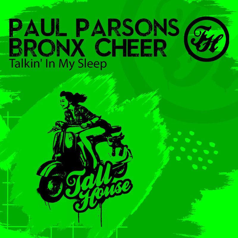 Paul Parsons & Bronx Cheer - Talkin' In My Sleep / Tall House Digital