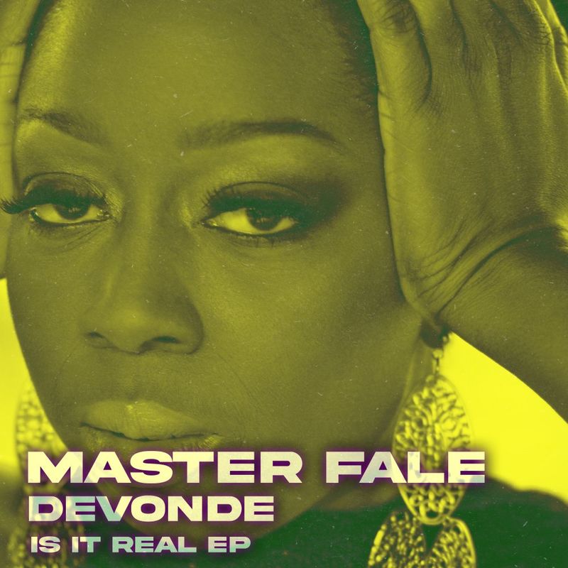 Master Fale & DeVonde - Is It Real / Master Fale Music