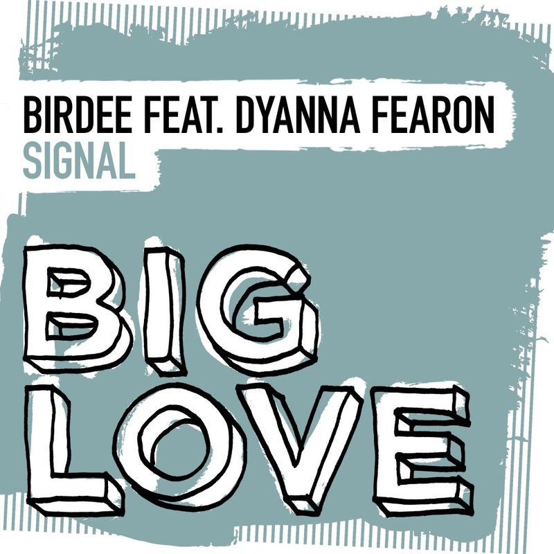 Birdee ft Dyanna Fearon - Signal / Big Love