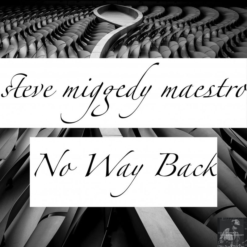 Steve Miggedy Maestro - No Way Back / Miggedy Entertainment