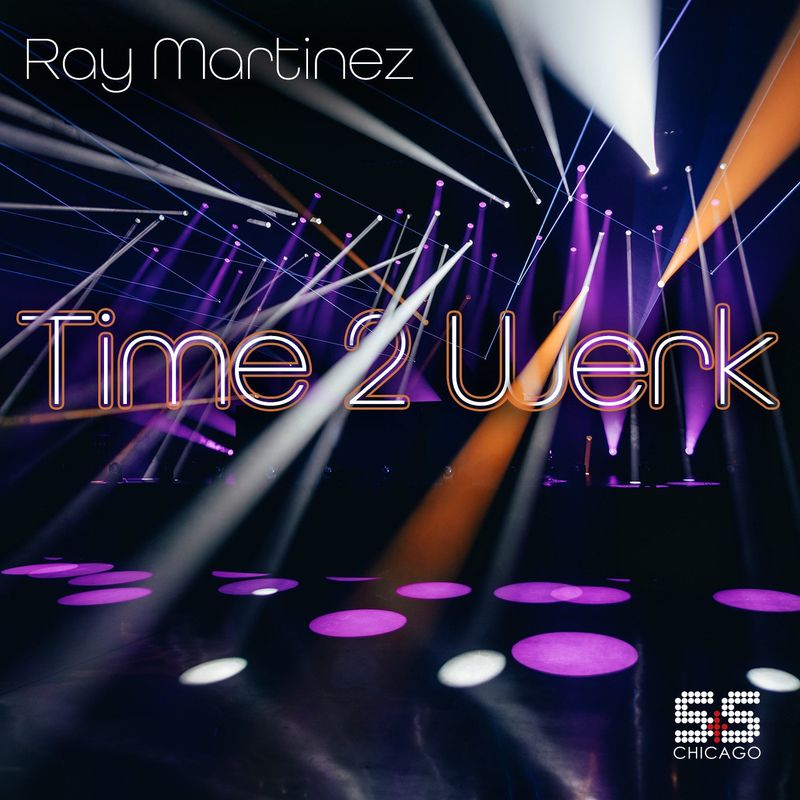 Ray Martinez - Time 2 Werk / S&S Records