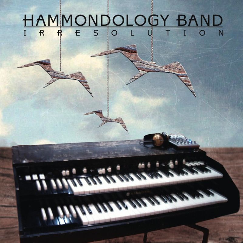 Hammondology Band - Irresolution / Moon Rocket Music